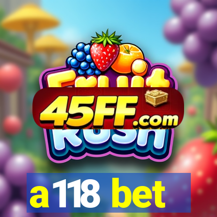 a118 bet